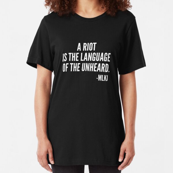 A riot is the language of the unheard, MLKJ Quote, Black History Slim Fit T-Shirt