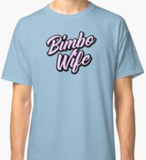 Bimbo Wife 1 Pink Classic T-Shirt