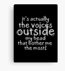 It's actually the voices OUTSIDE my head | Typography Black Version Canvas Print