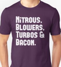 Nitrous, Blowers, Turbos & Bacon Unisex T-Shirt