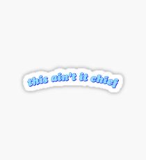 this ain't it chief Sticker