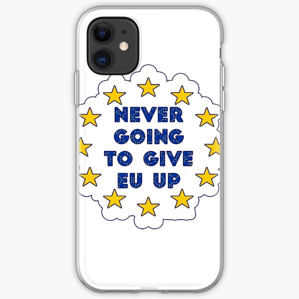 Never Going To Give EU Up iPhone Soft Case