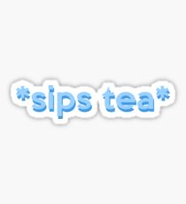 Sips Tea Stickers | Redbubble