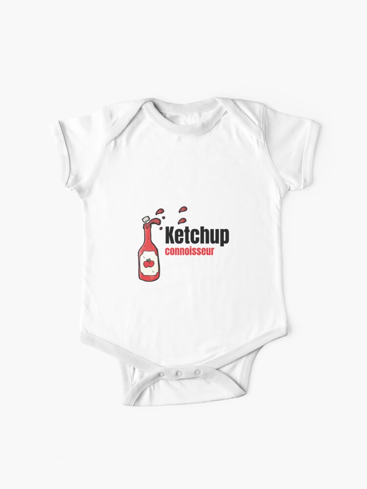 Ketchup Connoisseur Funny Ketchup Connoisseur Kids Shirt Kids Ketchup Cute Kids Cute Shirt Cute Tee Cute T Shirt Baby One Piece By Happygiftideas Redbubble