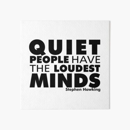 Quiet People have the Loudest Minds | Typography Introvert Quotes White Version Art Board Print