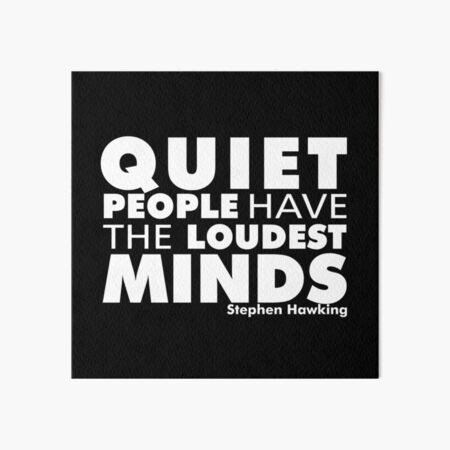 Quiet People have the Loudest Minds | Typography Introvert Quotes Black Version Art Board Print