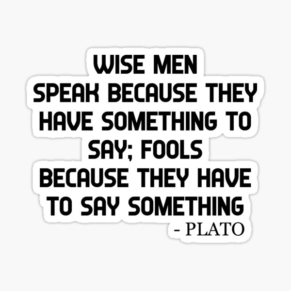 Plato Quote Wise Men And Fools Philosophical Quotes" Sticker By Chriswilson111 | Redbubble