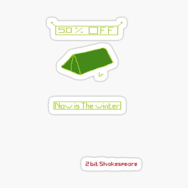 2-Bit Shakespeare - “Now is the winter...” Sticker