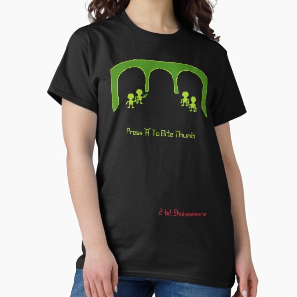 2-Bit shakespeare: Press 'A' to bite thumb Classic T-Shirt