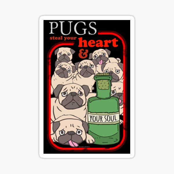 Pugs Steal Your Heart and Your Soul Sticker