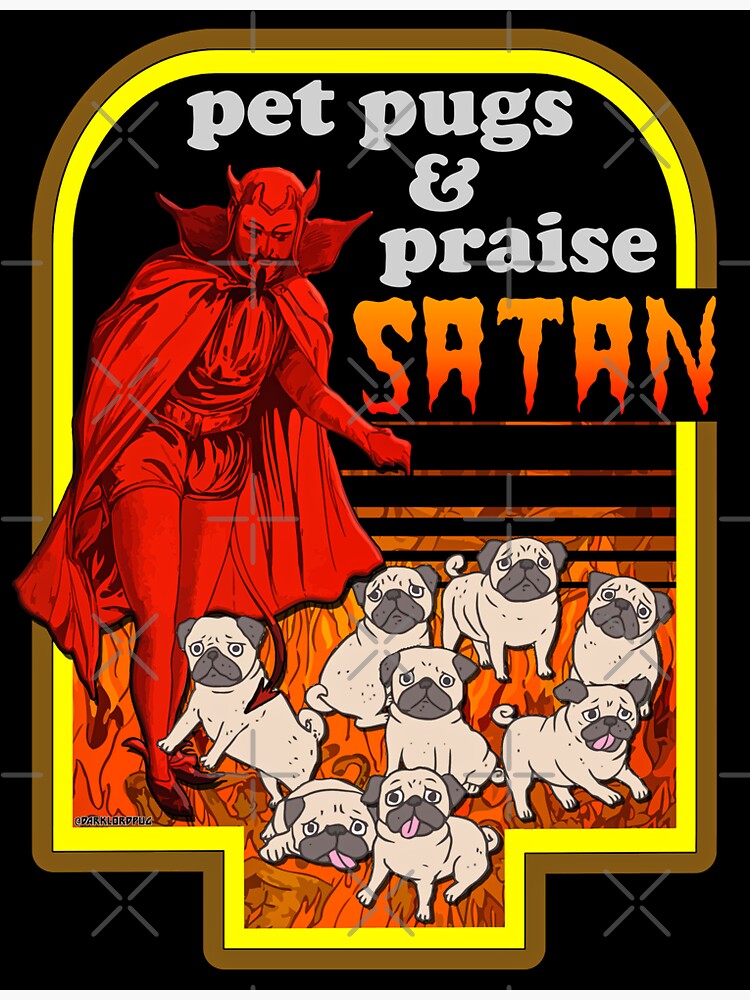 Pet Pugs and Praise Satan by darklordpug