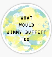 What Would Jimmy Buffett Do Sticker