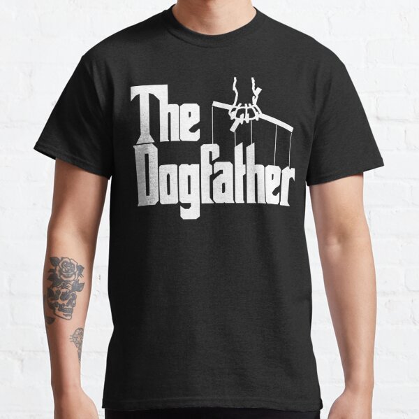 Dogfather T-Shirts for Sale | Redbubble