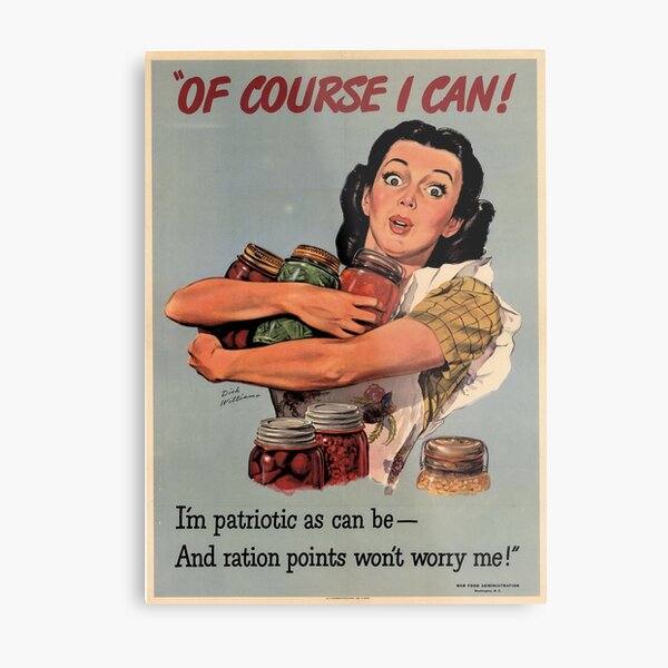 Of Course I Can! I'm Patriotic As Can B ... And Ration Points Don't Worry Me! USA Propaganda Poster Metal Print