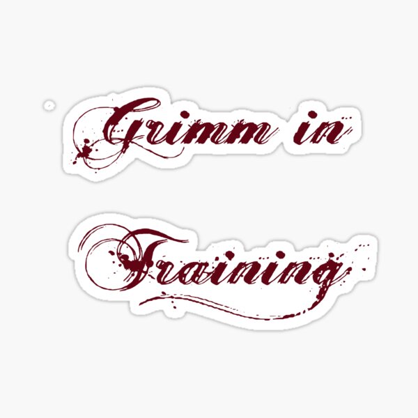 Grimm in Training Sticker