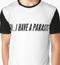 Oh... I have a parasite (Black Font White Backgound) Graphic T-Shirt