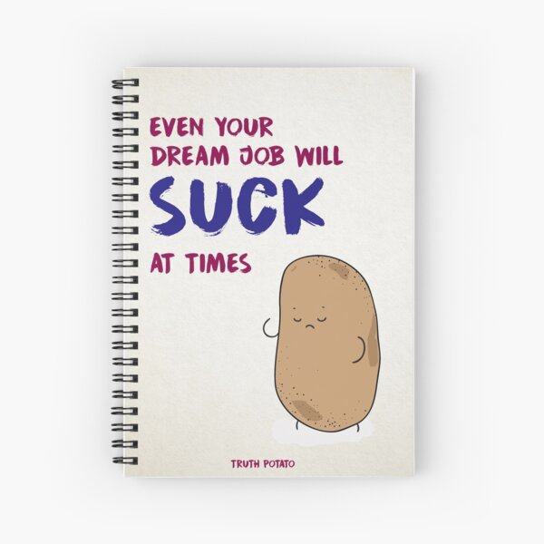 Dream Job - Truth Potato Spiral Notebook