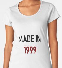 Made in 1999 Women's Premium T-Shirt