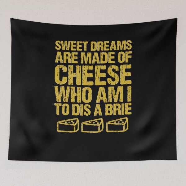 Item preview, Sweet Dreams Are Made Of Cheese Who Am I To Dis A Brie Cheese Lover designed and sold by Basti09.