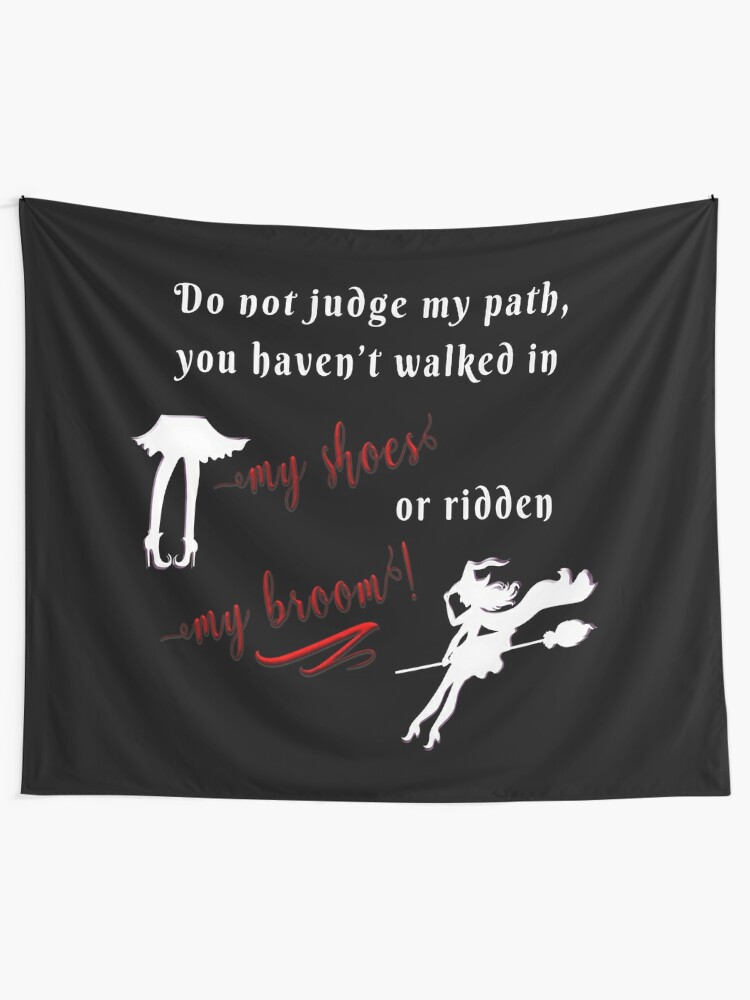 Beurteile Meinen Weg Nicht Du Bist Nicht In Meine Schuhe Gegangen Oder Mit Meinem Besen Gefahren Wandbehang Von Pandymonium Redbubble