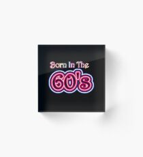 Born In The 60's Acrylic Block