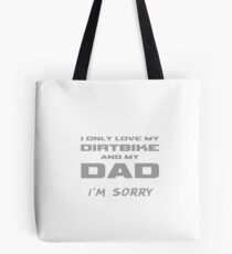 I Only Love My Dirtbike And My Dad Father Son Daughter Gifts Tote Bag