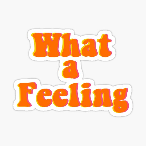 What a feeling Sticker