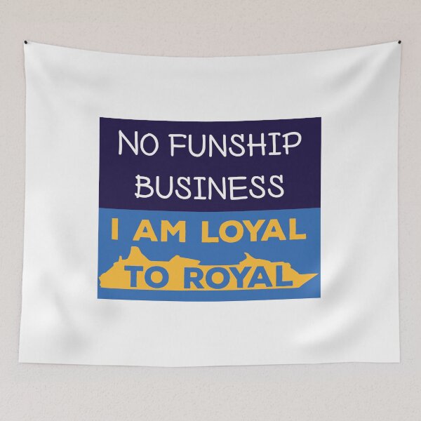 Item preview, No funship business, I am loyal to royal caribbean cruise line designed and sold by WorldRoverShirt.