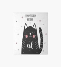 Every Day Is A Good Day When You Have a Cat Art Board