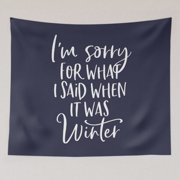 Item preview, I'm Sorry For What I Said When It Was Winter designed and sold by kjanedesigns.