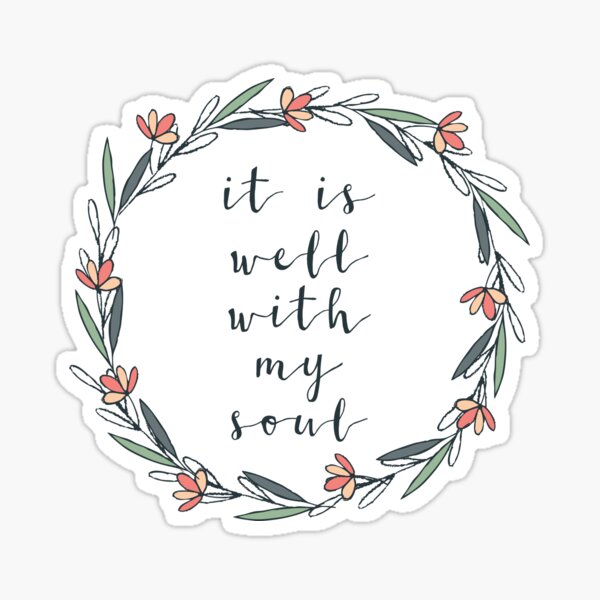 It Is Well With My Soul - Christian Quote Sticker