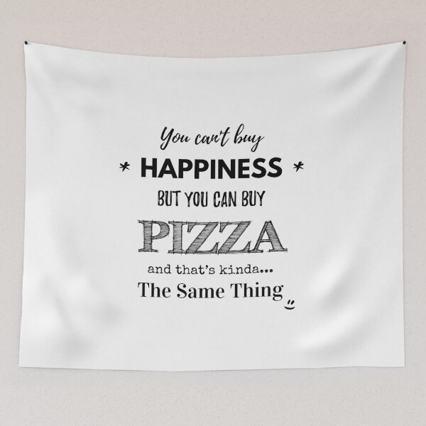 Item preview, You Can't Buy Happiness But You Can Buy Pizza And That's Kind Of The Same Thing designed and sold by Fairytale Farmer.