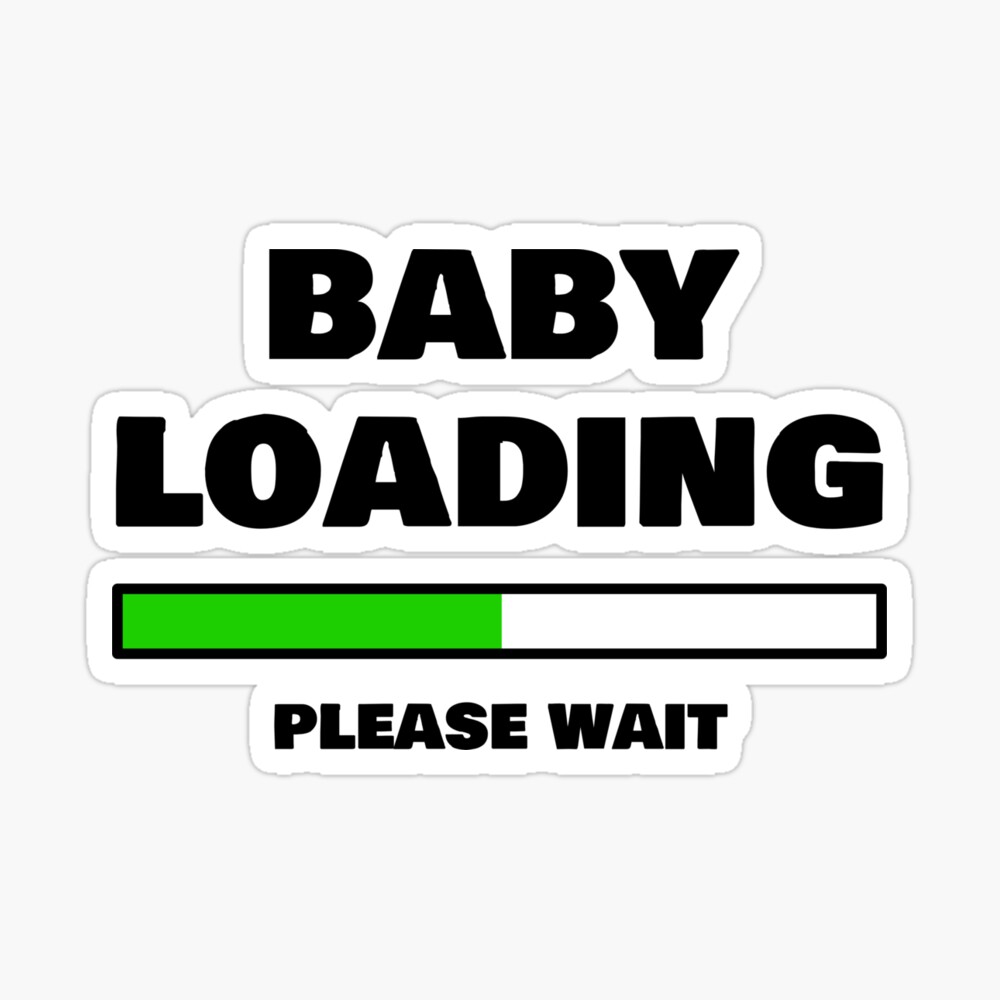 Baby Loading Please Wait Funny Pregnancy Gifts For Expecting Women And Soon To Be Dads Kids T Shirt By Chriswilson111 Redbubble