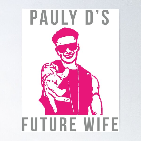 pauly d's future wife Poster for Sale by resmarted Redbubble