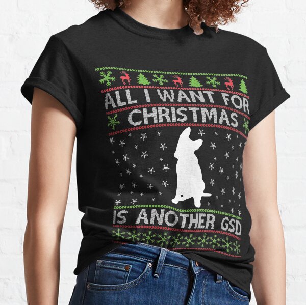 All I Want For Christmas .... Another German Shepherd Classic T-Shirt