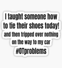 Funny Occupational Therapy Quote Celebrating OT Life for Occupational Therapists Sticker