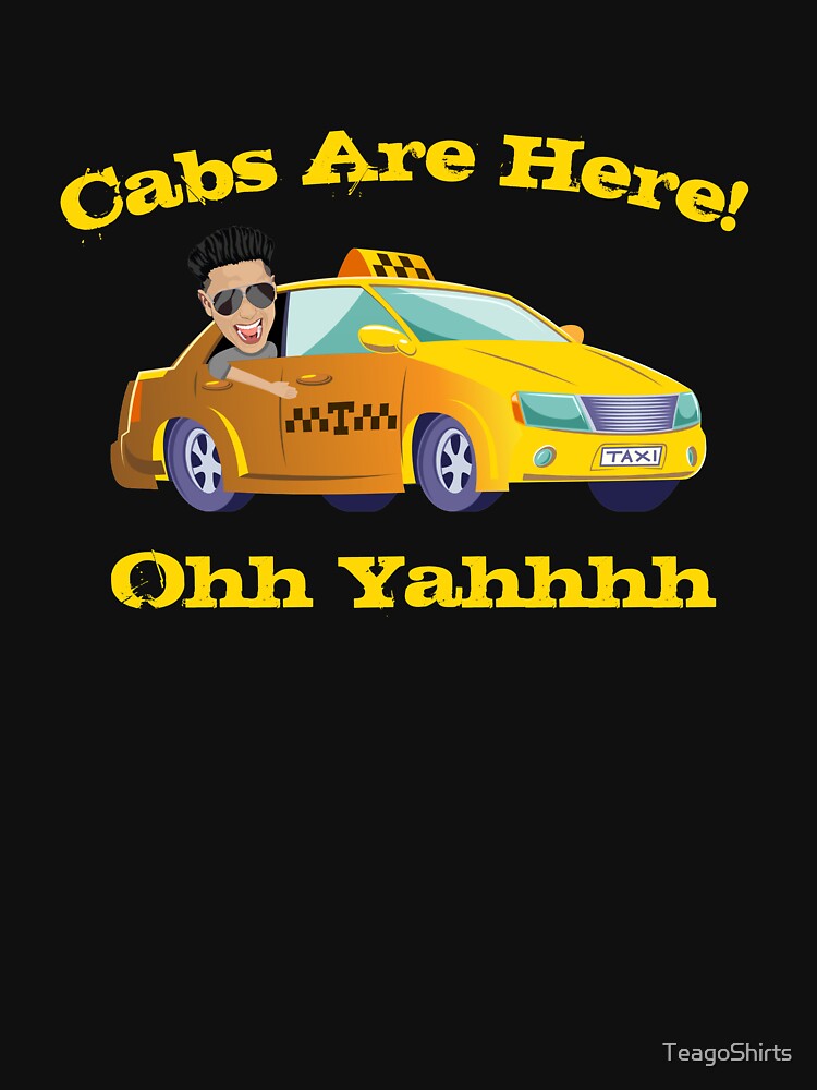 "Funny Cabs Are Here with DJ Pauly D from the Jersey Shore Ohh Yahhh" T