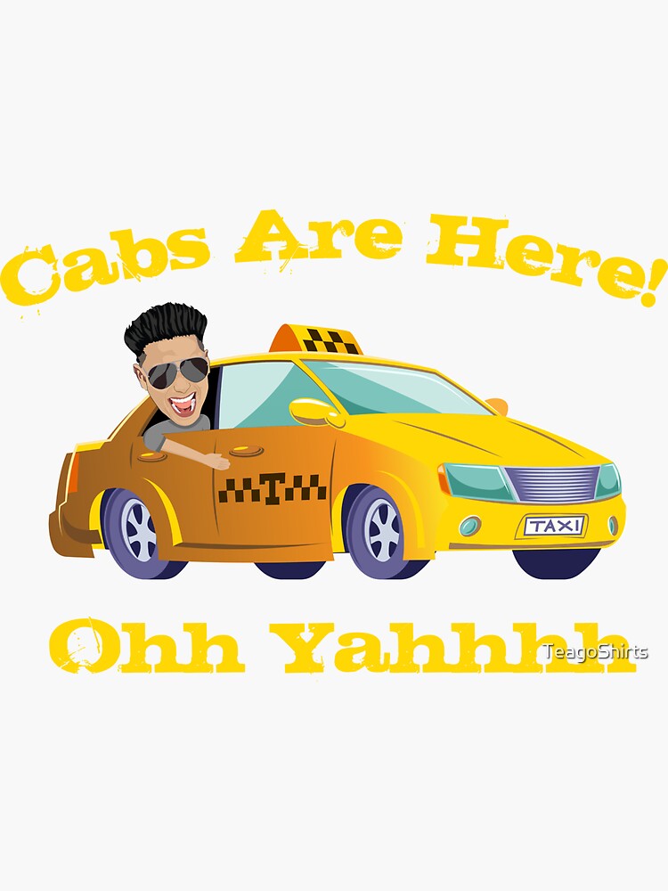 Funny Cabs Are Here T Shirt With Dj Pauly D Ohh Yahhh