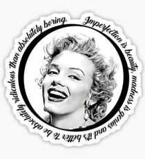 Marylin's quote: "Imperfection is beauty, madness is genius and it's better to be absolutely ridiculous than absolutely boring." Sticker