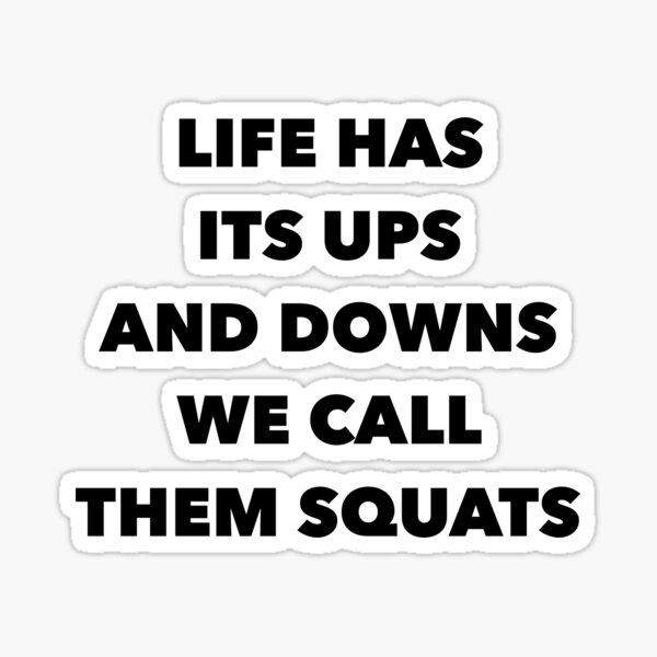 Item preview, Life Has Its Ups and Downs We Call Them Squats designed and sold by Cute But Rude, Inc..