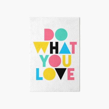 Do What You Love. Art Board Print