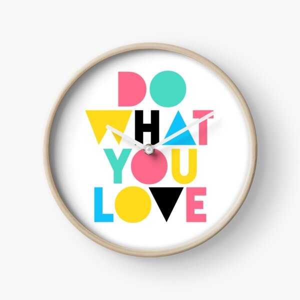 Do What You Love. Clock