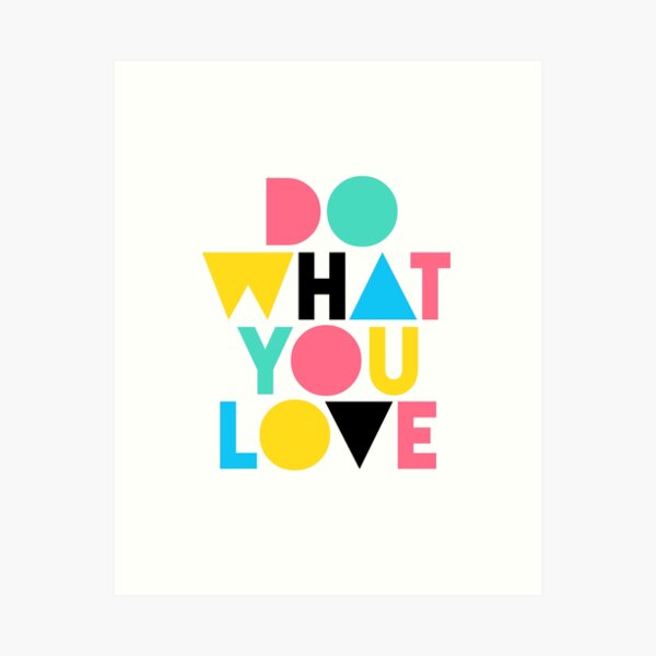 Do What You Love. Art Print