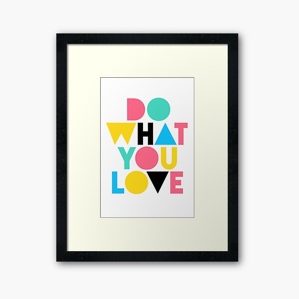 Do What You Love. Framed Art Print