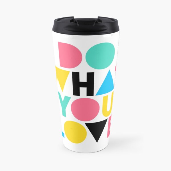 Do What You Love. Travel Mug