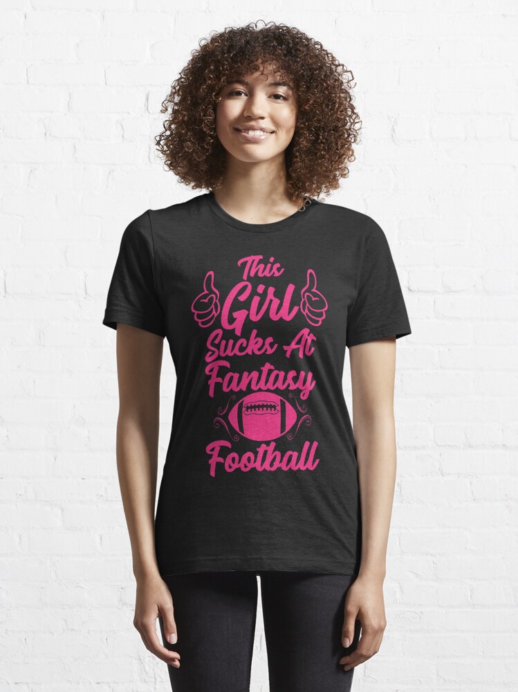 Funny Fantasy Football Gift Draft League Girl Sucks Loser