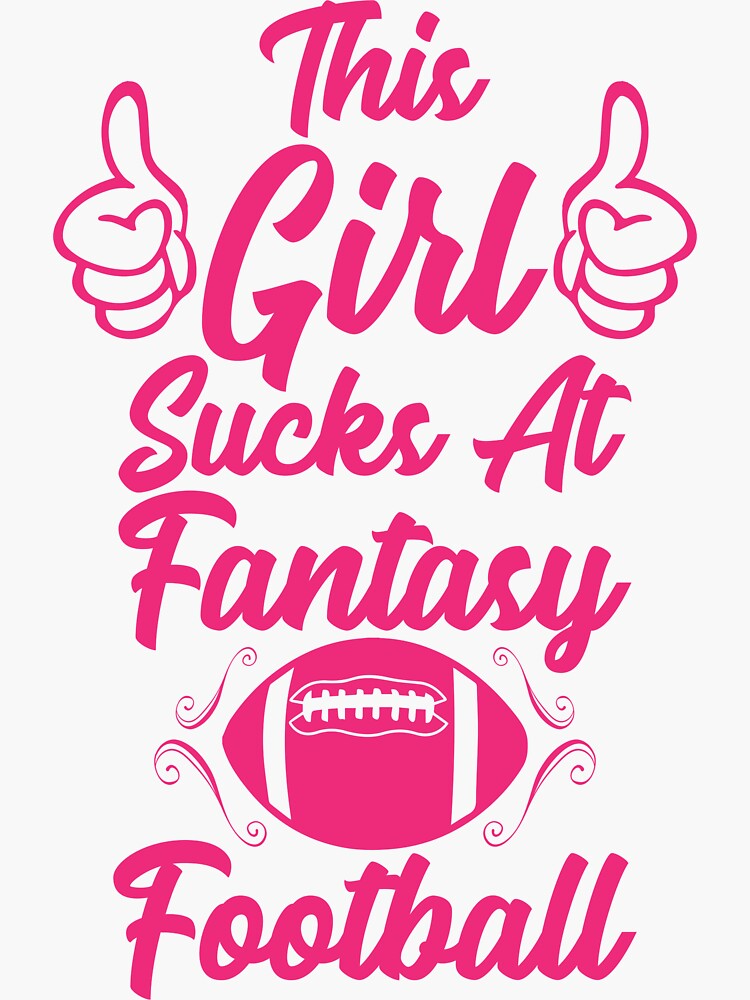 Funny Fantasy Football Gift Draft League Girl Sucks Loser