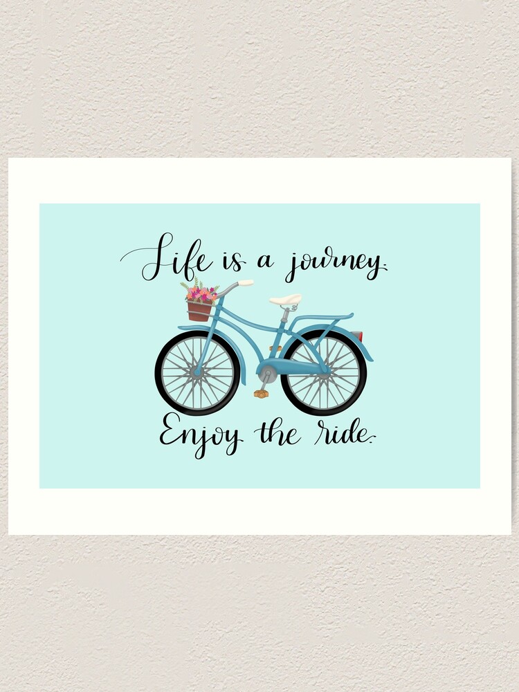 Wall Art - Life Is a Journey, Enjoy the Ride