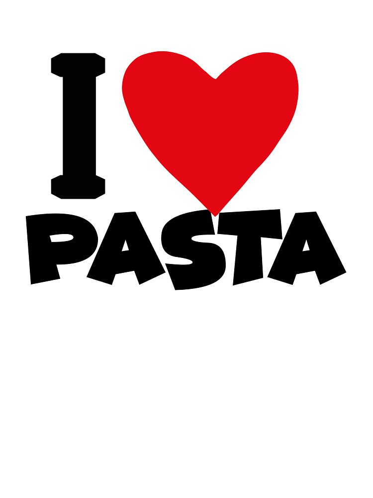 i love pasta