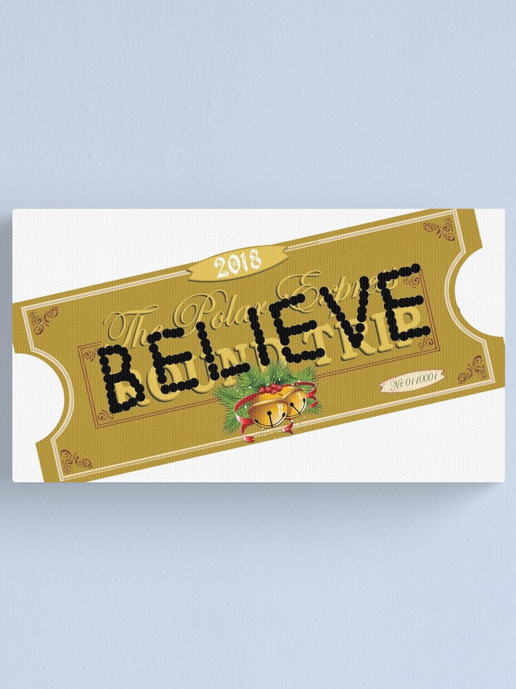 "Believe Polar Express Santa Ticket 2018 Version" Canvas Print For Sale ...